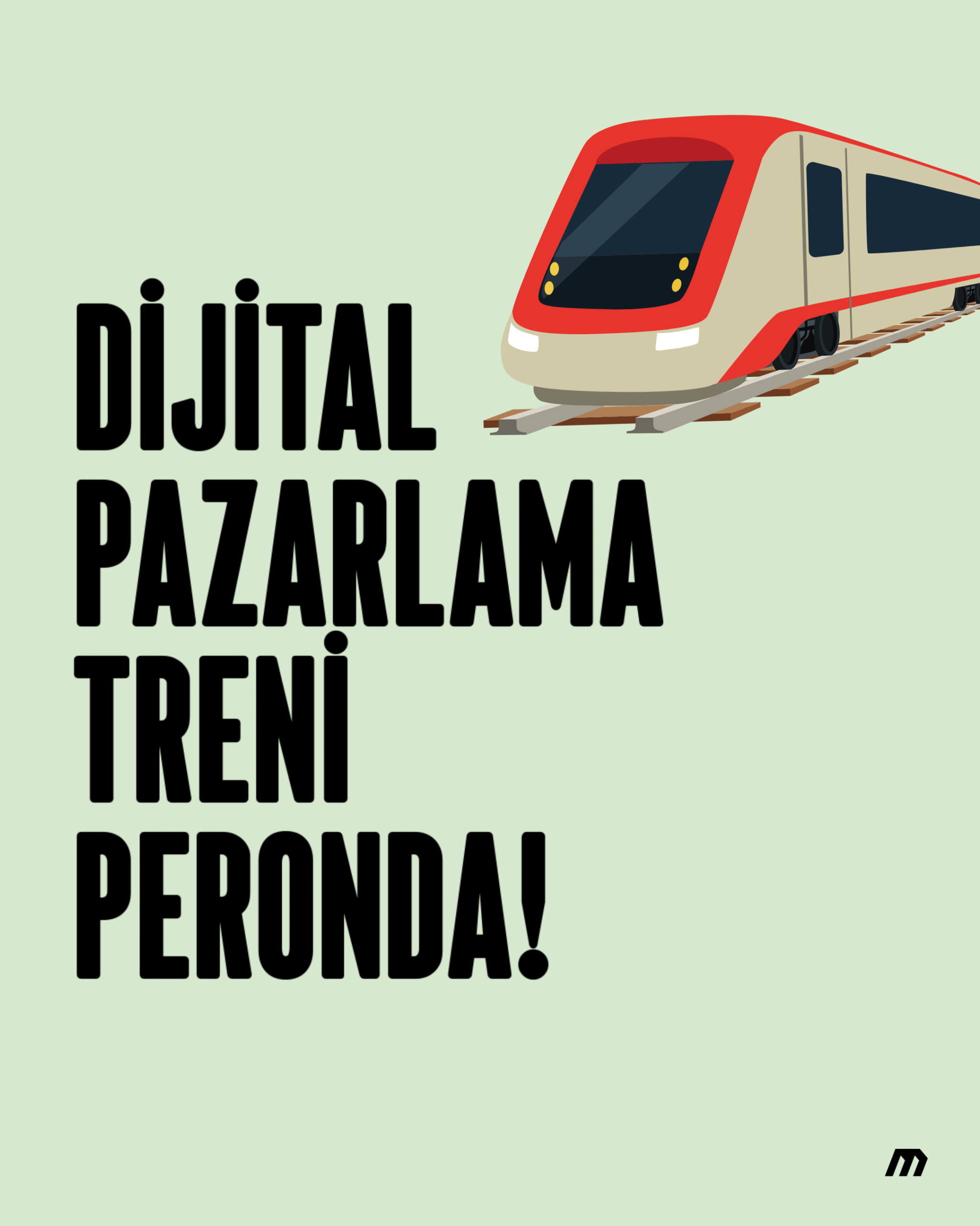 Dijital Pazarlama Treni Peronda!
